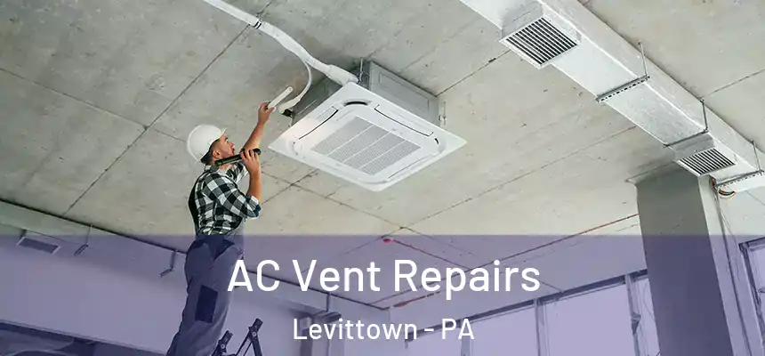  AC Vent Repairs Levittown - PA