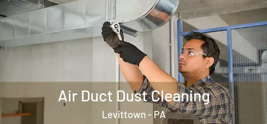 Air Duct Dust Cleaning Levittown - PA