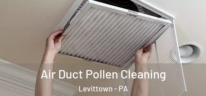 Air Duct Pollen Cleaning Levittown - PA