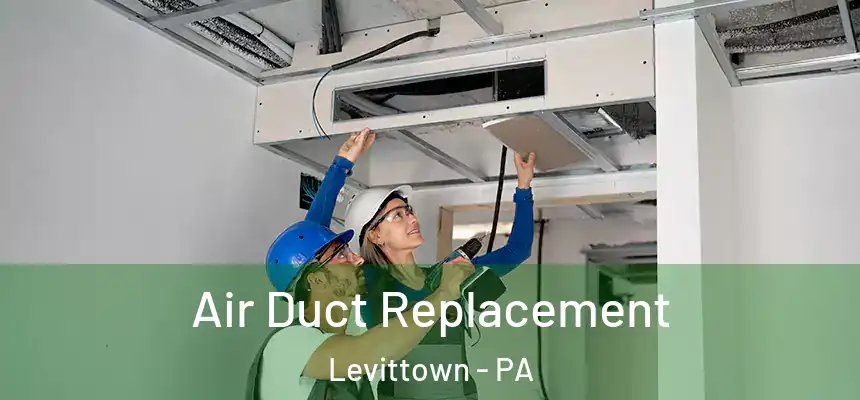 Air Duct Replacement Levittown - PA