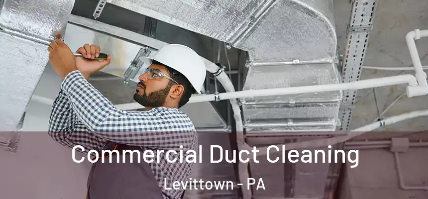 Commercial Duct Cleaning Levittown - PA