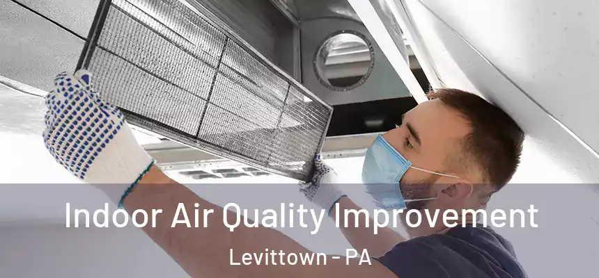 Indoor Air Quality Improvement Levittown - PA