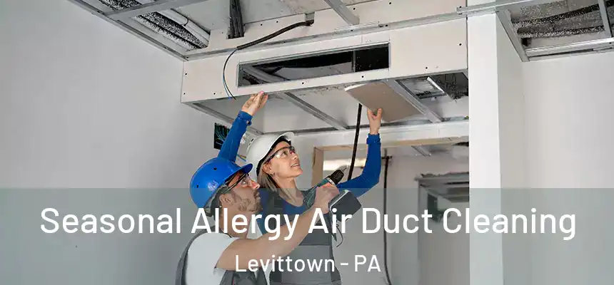  Seasonal Allergy Air Duct Cleaning Levittown - PA
