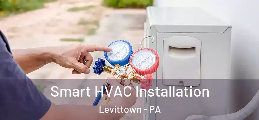 Smart HVAC Installation Levittown - PA
