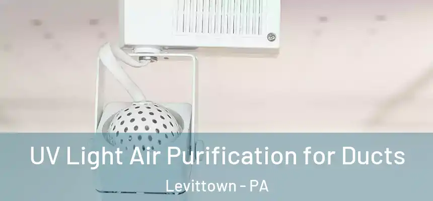  UV Light Air Purification for Ducts Levittown - PA