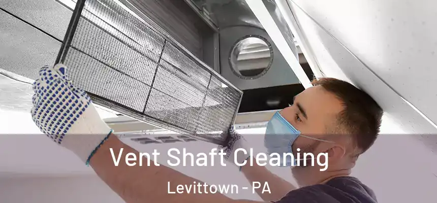  Vent Shaft Cleaning Levittown - PA