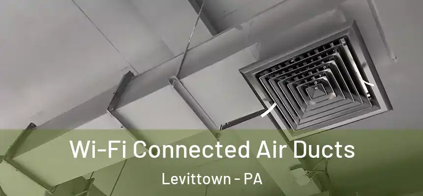 Wi-Fi Connected Air Ducts Levittown - PA